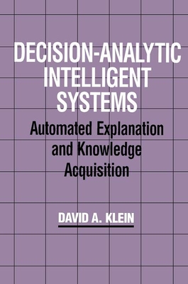 Decision-Analytic Intelligent Systems: Automated Explanation and Knowledge Acquisition