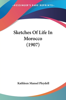 Sketches Of Life In Morocco (1907)