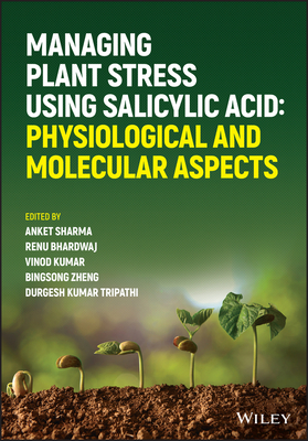 Managing Plant Stress Using Salicylic Acid: Physiological and Molecular Aspects