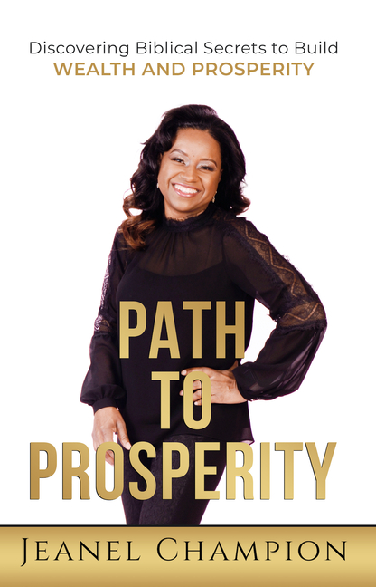 Path to Prosperity: Discovering Biblical Secrets to Build Wealth and Prosperity