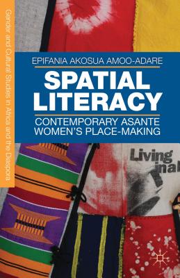 Spatial Literacy: Contemporary Asante Women's Place-Making