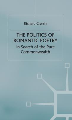 The Politics of Romantic Poetry: In Search of the Pure Commonwealth
