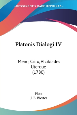 Platonis Dialogi IV: Meno, Crito, Alcibiades Uterque (1780)