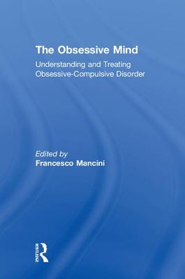 The Obsessive Mind: Understanding and Treating Obsessive-Compulsive Disorder