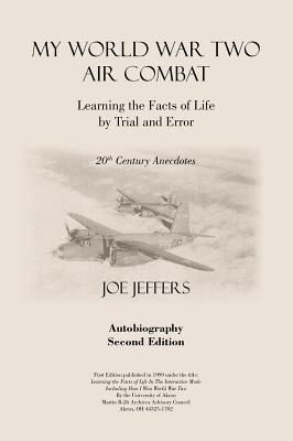 My World War Two Air Combat: Learning the Facts of Life by Trial and Error