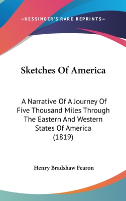 Sketches Of America: A Narrative Of A Journey Of Five Thousand Miles Through The Eastern And Western States Of America (1819)