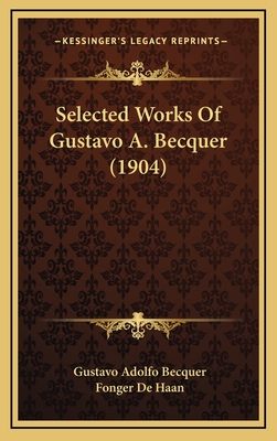 Selected Works Of Gustavo A. Becquer (1904)