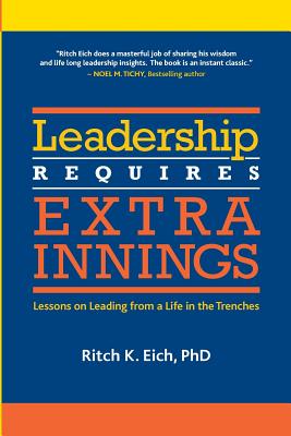 Leadership Requires Extra Innings: Lessons on Leading from a Life in the Trenches