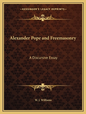 Alexander Pope and Freemasonry: A Discursive Essay