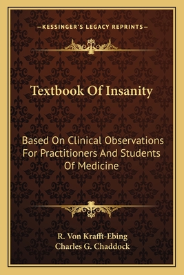 Textbook Of Insanity: Based On Clinical Observations For Practitioners And Students Of Medicine