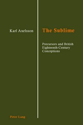 The Sublime: Precursors and British Eighteenth-Century Conceptions