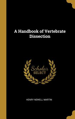 A Handbook of Vertebrate Dissection