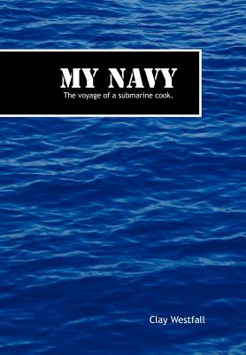 My Navy: The Voyage of a Submarine Cook.