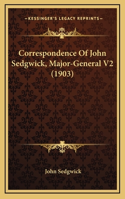 Correspondence Of John Sedgwick, Major-General V2 (1903)