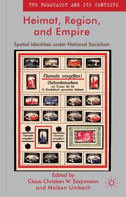 Heimat, Region, and Empire: Spatial Identities Under National Socialism