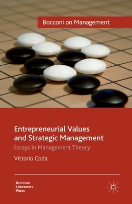 Entrepreneurial Values and Strategic Management: Essays in Management Theory