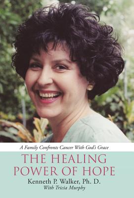 The Healing Power Of Hope: A Family Confronts Cancer With God's Grace