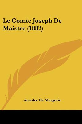 Le Comte Joseph De Maistre (1882)
