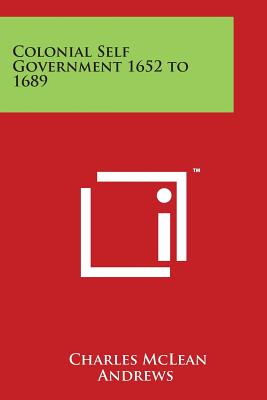 Colonial Self Government 1652 to 1689