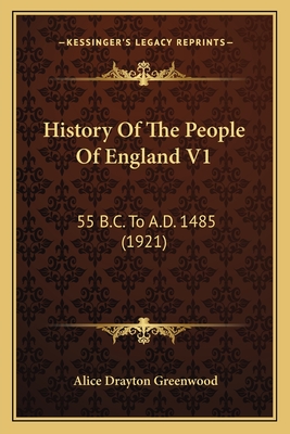 History Of The People Of England V1: 55 B.C. To A.D. 1485 (1921)