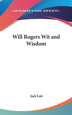 Will Rogers Wit and Wisdom