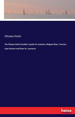 The Ottawa Hotel traveller's guide for Lewiston, Niagara River, Toronto, Lake Ontario and River St. Lawrence