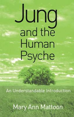 Jung and the Human Psyche: An Understandable Introduction