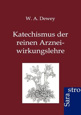 Katechismus der reinen Arzneiwirkungslehre
