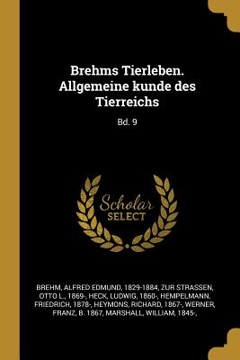 Brehms Tierleben. Allgemeine kunde des Tierreichs: Bd. 9