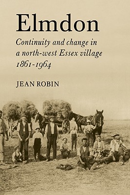 Elmdon: Continuity and Change in a North-West Essex Village 1861 1964