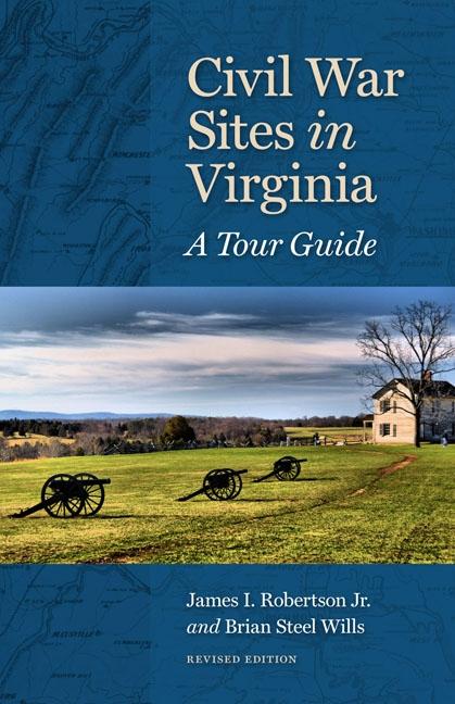 Civil War Sites in Virginia: A Tour Guide (Revised)