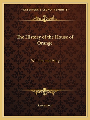 The History of the House of Orange: William and Mary