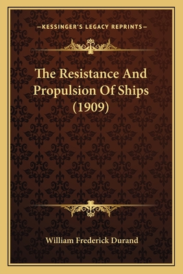 The Resistance And Propulsion Of Ships (1909)