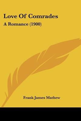 Love Of Comrades: A Romance (1900)