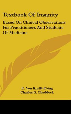 Textbook of Insanity: Based on Clinical Observations for Practitioners and Students of Medicine