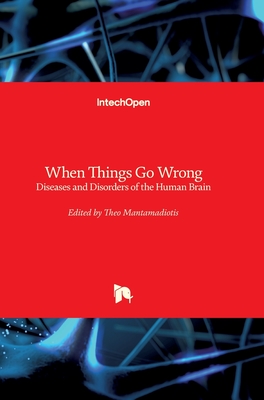 When Things Go Wrong: Diseases and Disorders of the Human Brain