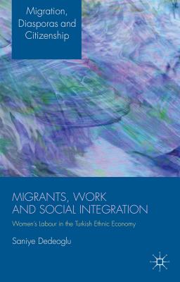 Migrants, Work and Social Integration: Women's Labour in the Turkish Ethnic Economy