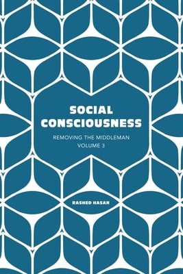Social Consciousness: Volume 3 of Removing the Middleman
