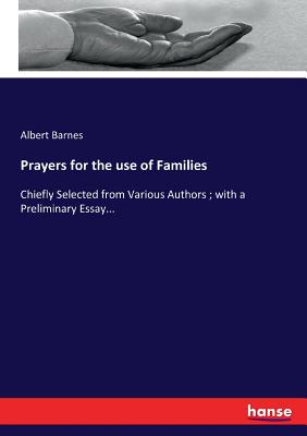 Prayers for the use of Families: Chiefly Selected from Various Authors; with a Preliminary Essay...