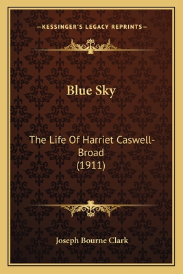 Blue Sky: The Life Of Harriet Caswell-Broad (1911)