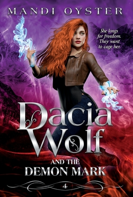 Dacia Wolf & the Demon Mark: A magical coming of age dark fantasy novel