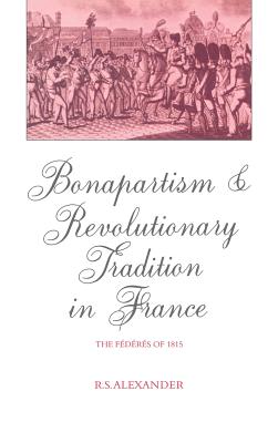 Bonapartism and Revolutionary Tradition in France: The F D R S of 1815
