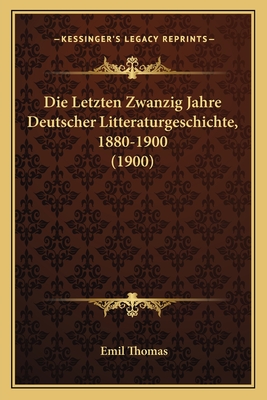 Die Letzten Zwanzig Jahre Deutscher Litteraturgeschichte, 1880-1900 (1900)