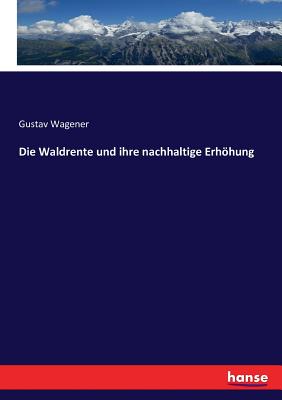 Die Waldrente und ihre nachhaltige Erhöhung