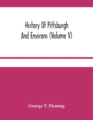 History Of Pittsburgh And Environs (Volume V)