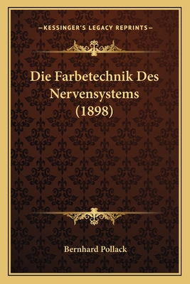 Die Farbetechnik Des Nervensystems (1898)