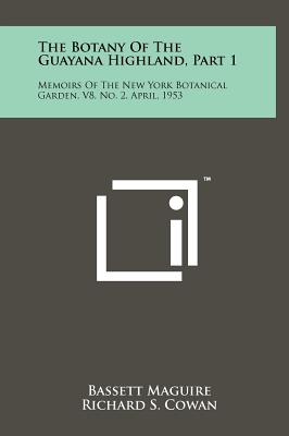 The Botany of the Guayana Highland, Part 1: Memoirs of the New York Botanical Garden, V8, No. 2, April, 1953