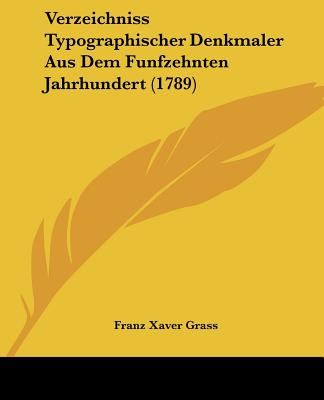 Verzeichniss Typographischer Denkmaler Aus Dem Funfzehnten Jahrhundert (1789)