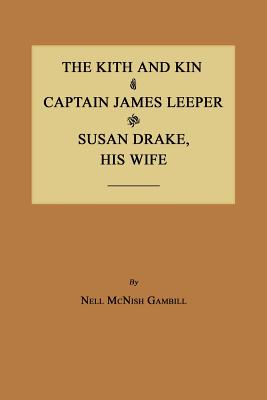 The Kith and Kin of Captain James Leeper and Susan Drake, His Wife