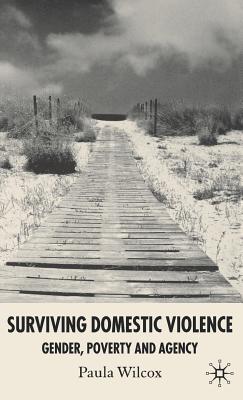 Surviving Domestic Violence: Gender, Poverty and Agency